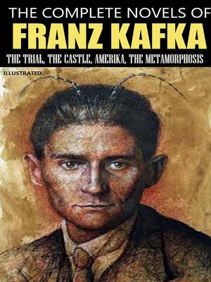cover image of The Complete Novels of Franz Kafka. Illustrated